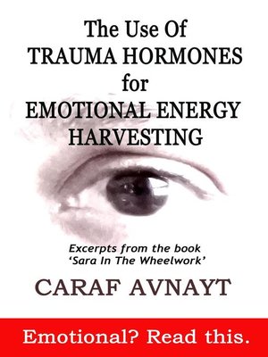 cover image of The Use of Trauma Hormones for Emotional Energy Harvesting